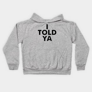 I TOLD YA  Funny Celebrity Kids Hoodie